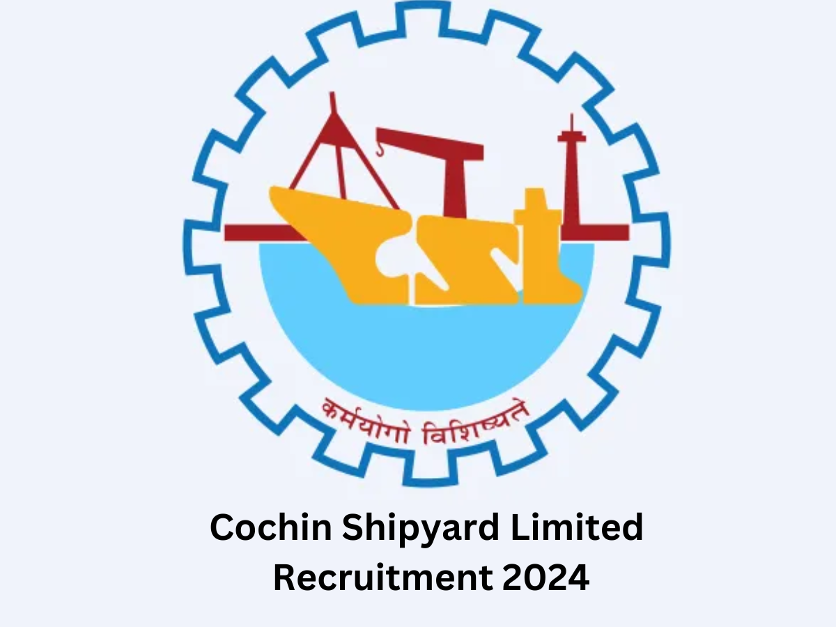 Cochin Shipyard Limited Recruitment 2024: 71 Semi Skilled Rigge