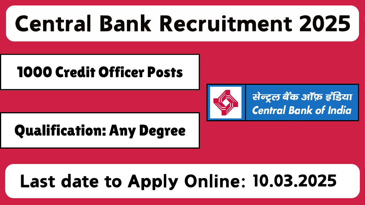 Central Bank of India Credit Officer recruitment 2025 – 1000 vacancies, apply online before 10-Mar-2025.