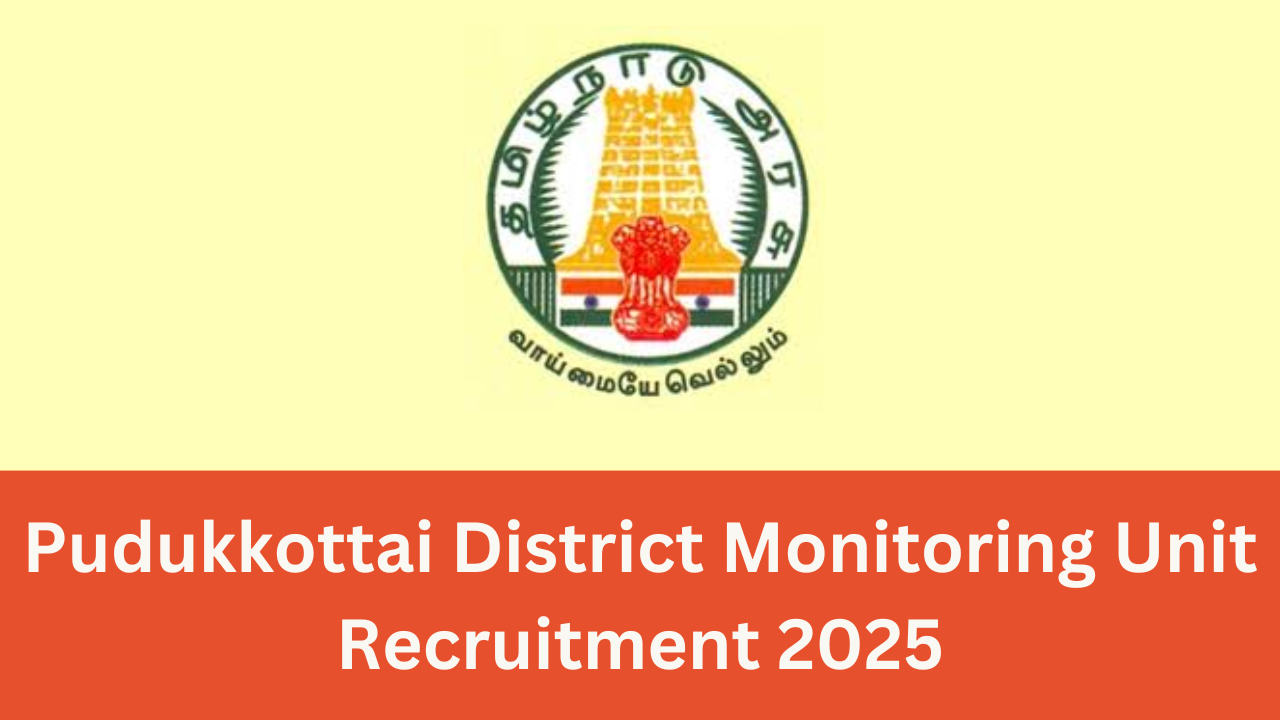 Pudukkottai District Monitoring Unit Recruitment 2025