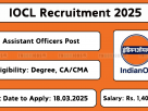 IOCL recruitment 2025 – Apply online for Assistant Officer posts at iocl.com from 25th Feb to 18th Mar 2025.