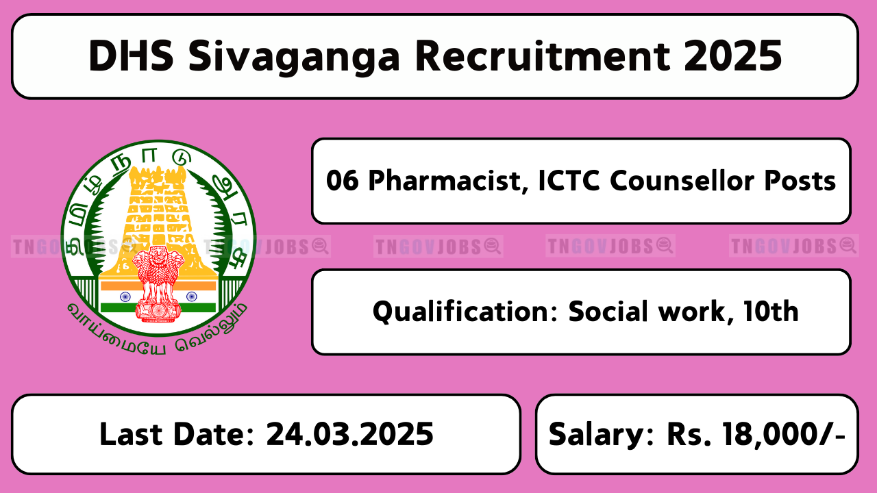 Sivaganga DHS Recruitment 2025 – Apply for Pharmacist & ICTC Counsellor Vacancies Before 24th March