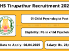 DHS Tirupathur Recruitment 2025 – Apply Offline for Child Psychologist Post before 06-Apr-2025.