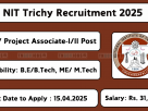 NIT Trichy recruitment 2025 for JRF/Project Associate-I/II. Apply offline before 15-Apr-2025.