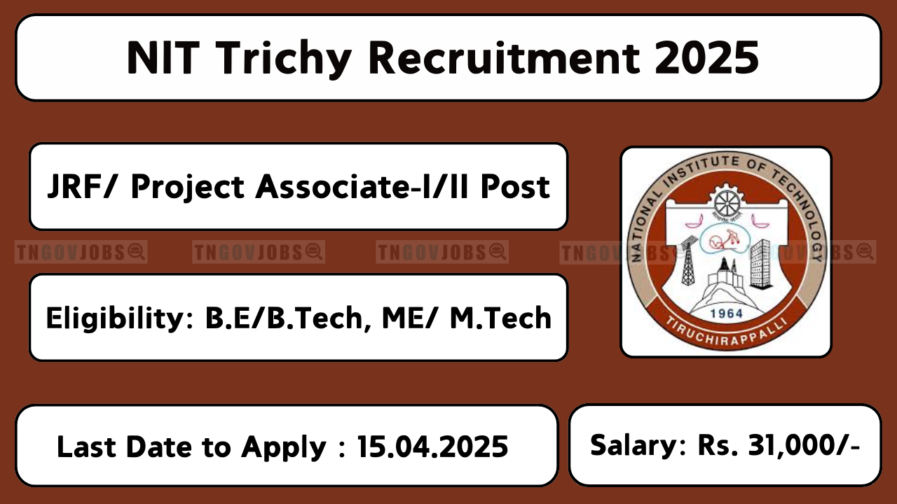 NIT Trichy recruitment 2025 for JRF/Project Associate-I/II. Apply offline before 15-Apr-2025.