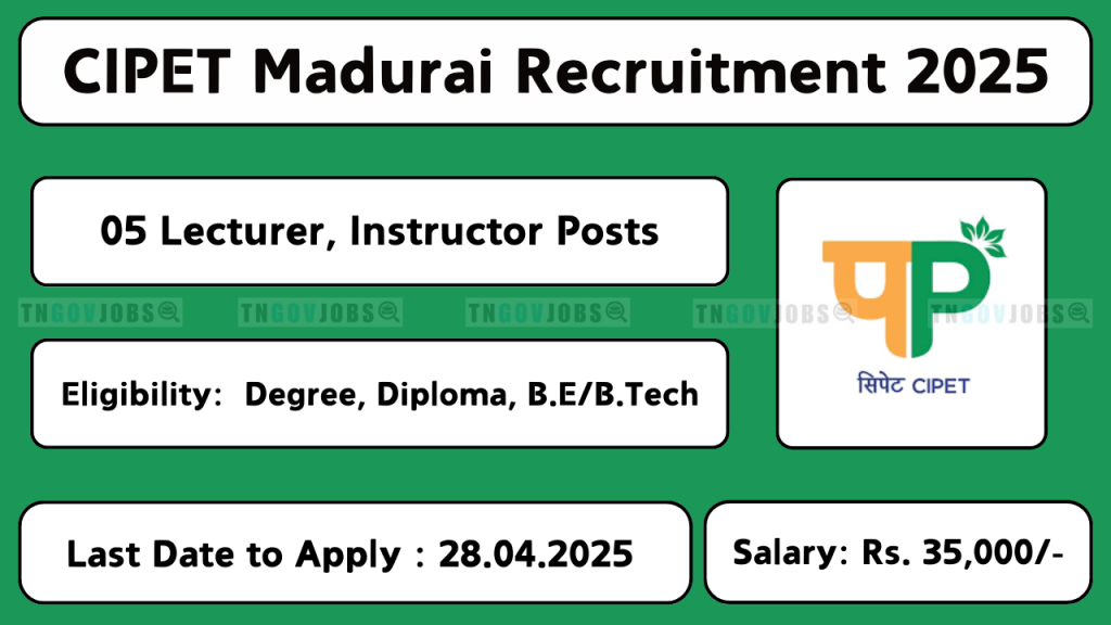 CIPET Madurai Recruitment 2025 – Apply Online for Lecturer, Placement Consultant, and Instructor Posts before 28th April at cipet.gov.in