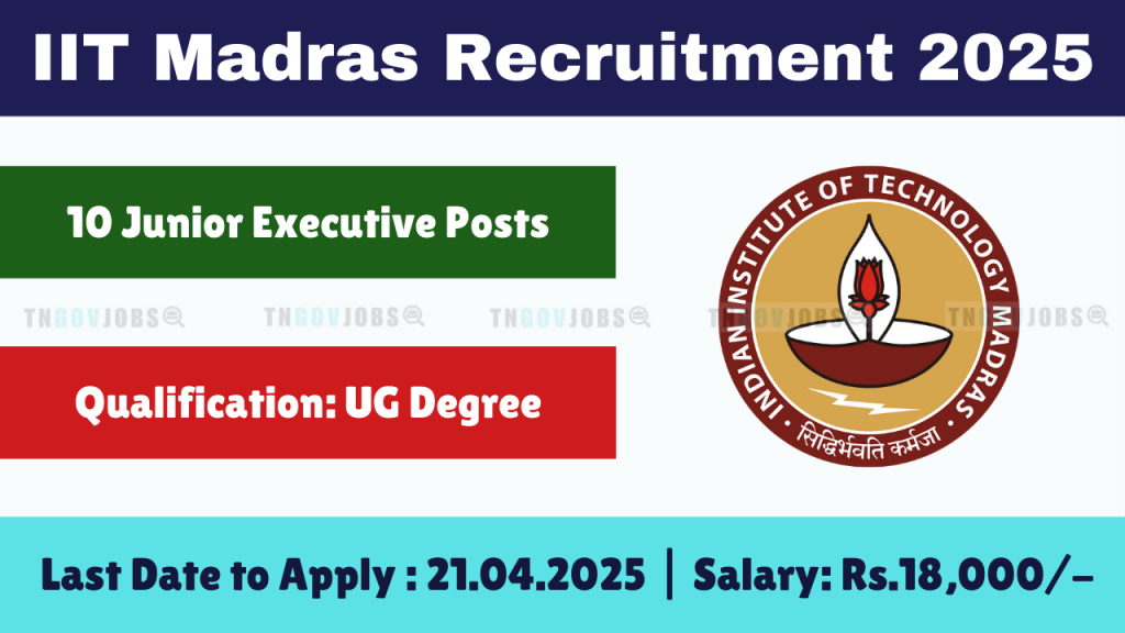 IIT Madras Recruitment 2025 – Apply for 10 Junior Executive posts online before April 21, 2025.
