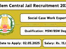 Salem Central Jail Recruitment 2025 – Social Case Work Expert Job Notification