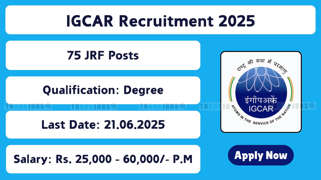 IGCAR is hiring 75 Junior Research Fellows in Chengalpattu, Tamil Nadu – Apply by 21 June 2025
