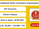 SSC JHT, JT, JTO, SHT, Sub-Inspector Hindi Translator Recruitment 2025 – 437 Vacancies Notification