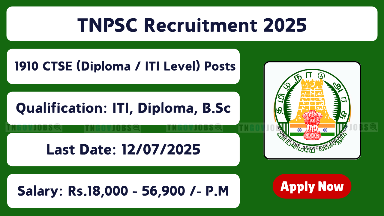 TNPSC has released 1910 CTSE Diploma and ITI Level posts – Apply by 12 July 2025 at tnpsc.gov.in