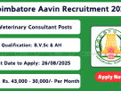 Coimbatore Aavin Veterinary Consultant Recruitment Notification 2025 for 4 Posts